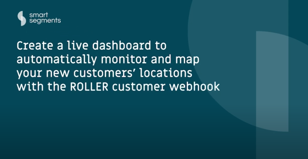 Create a live dashboard to automatically monitor and map your new customers’ locations with the ROLLER customer webhook